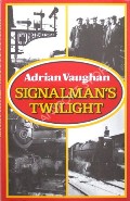 Book cover of Signalman's Morning / Signalman's Twilight / Signalman's Nightmare by VAUGHAN, Adrian 